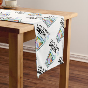 TABLE RUNNER - Life is Short. DRINK.