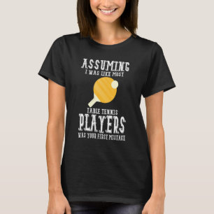 Table Tennis Apparel - Great Funny Tennis Players T-Shirt