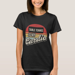 Table Tennis Is My Cardio Vintage Retro PingPong   T-Shirt