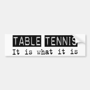 Table Tennis It Is Bumper Sticker