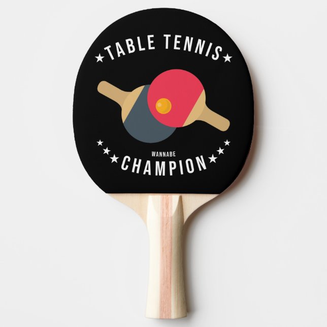 Table Tennis (Wannabe) Champion Funny Ping Pong Paddle (Front)