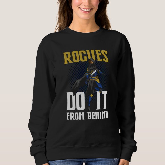 Tabletop Gaming Rogues Do It From Behind Rpg Role  Sweatshirt (Front)
