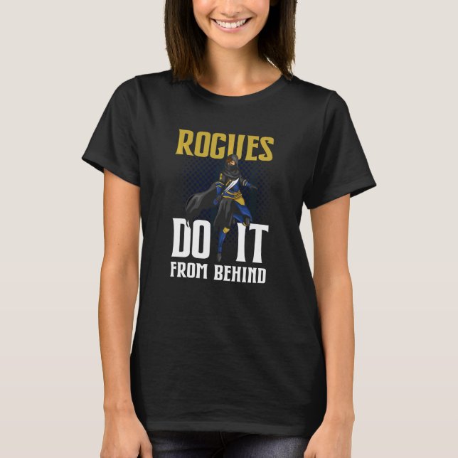 Tabletop Gaming Rogues Do It From Behind Rpg Role  T-Shirt (Front)