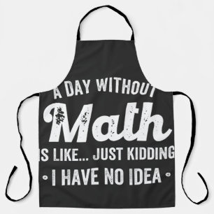 Tablier a day withoumatis like just kidding i have