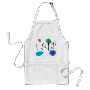 Tablier I Arted Funny Artist Paint Painter Art