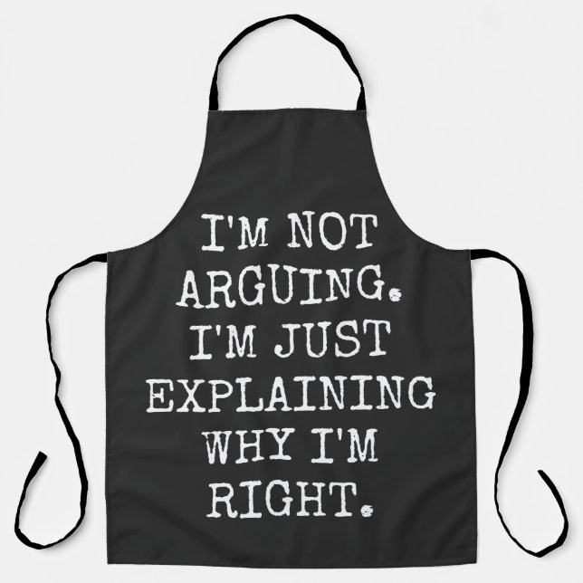 Tablier I'm Not Arguing I'm Just Explaining Why I'm Right. (Recto)