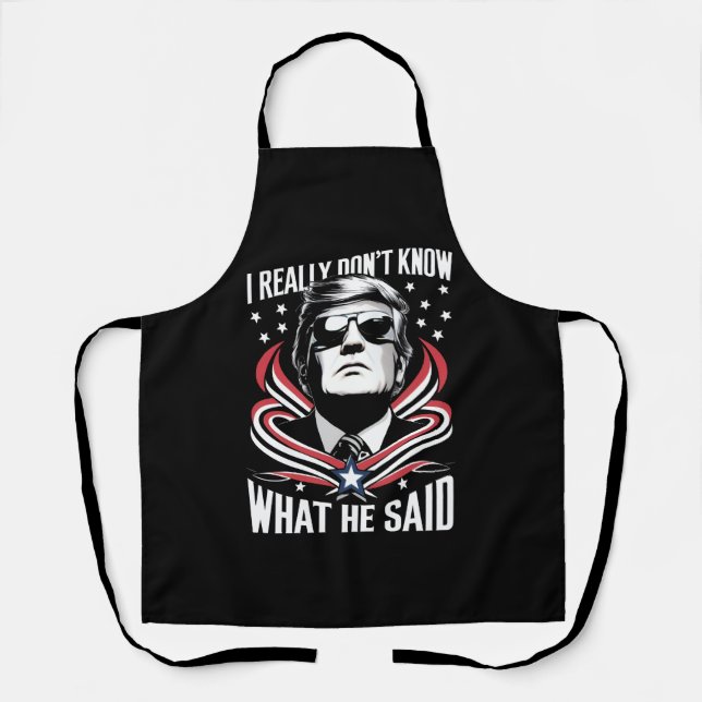 Tablier Je ne sais vraiment pas ce qu'il a dit drôle Trump (Recto)