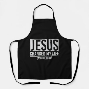 Tablier Jésus A Changé Ma Vie Demandez-Moi Comment Jésus