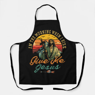 Tablier Le Matin, Quand Je Me Lève, Donne-Moi Jésus-Christ