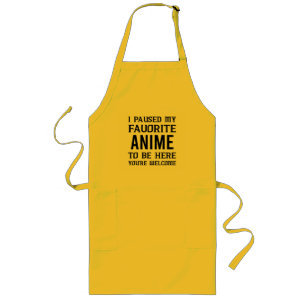 TABLIER LONG J'AI PAUSÉ MON ANIME PRÉFÉRÉ POUR ÊTRE ICI,