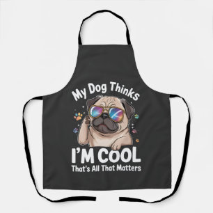 Tablier Mon chien pense que je suis cool c'est tout ce qui