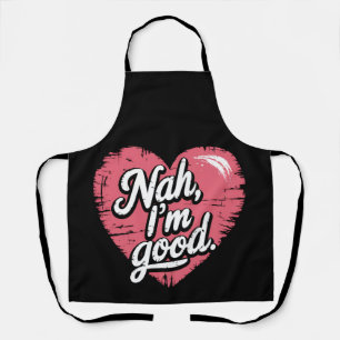 Tablier Nah Je suis bon anti-Valentin's Day Funny Single
