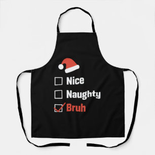 Tablier Noël Nice Naughty Bruh Funny Liste de Noël