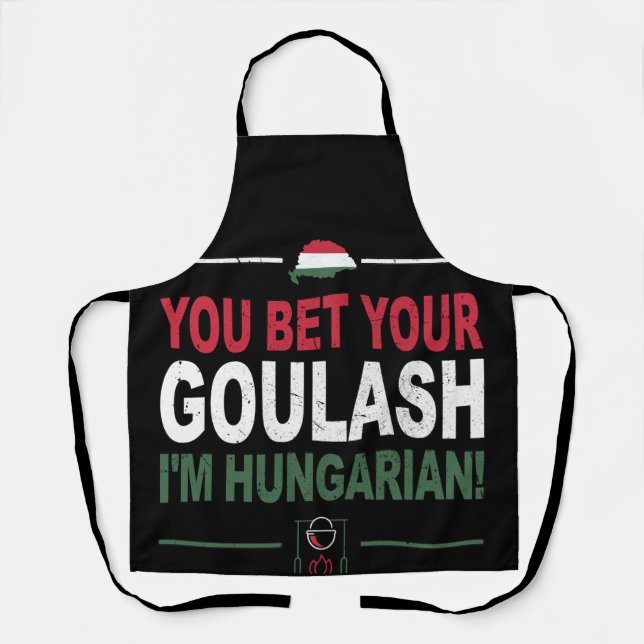 Tablier Vous pariez que votre Goulash je suis hongrois en  (Recto)