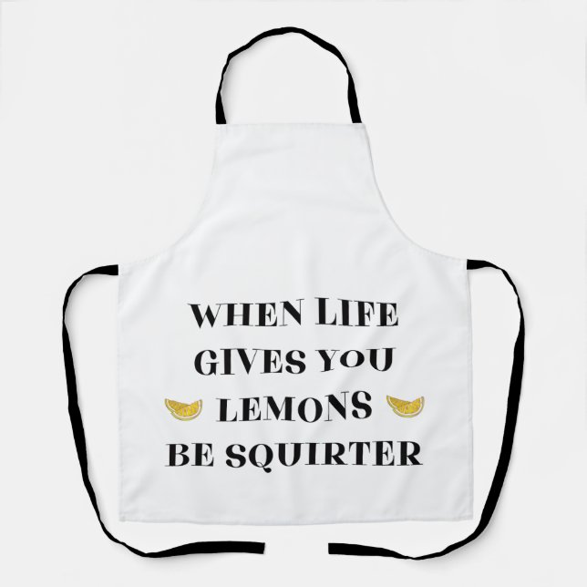 Tablier When Life Gives You Lemons Be A Squirter (Recto)
