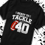 Tackle 40th Birthday 40 Years Couples Anniversary T-Shirt<br><div class="desc">This fun football birthday design is perfect for a 40th birthday football theme birthday party to celebrate turning 40 years old! It is also great for a 40 year wedding anniversary party for couples celebrating their 40th anniversary together. Features "Ready To Tackle 40" quote with football graphic. Perfect for anyone...</div>