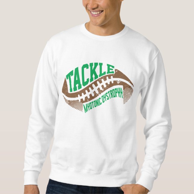 Tackle Myotonic Dystrophy  Sweatshirt (Front)