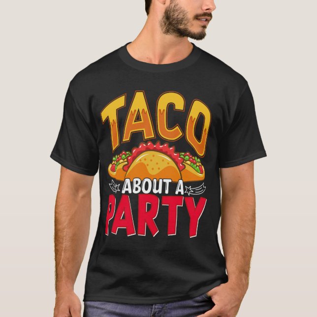 Taco About A Party - Funny Mexican Food Fiesta T-Shirt (Front)