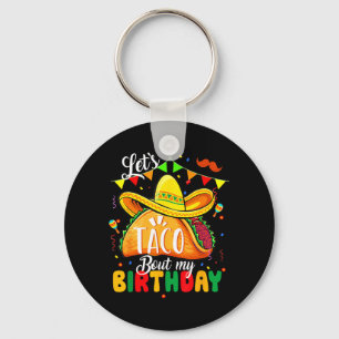 Taco About My Birthday Funny Cinco De Mayo Mexican Keychain