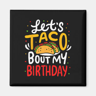 Taco About My Birthday Funny Cinco De Mayo Mexican Magnet