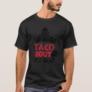 Taco Bout 100 Days Of School Taco Lover 100th Day  T-Shirt