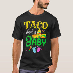 Taco Bout A Baby Pregnancy Announcement Cinco De M T-Shirt