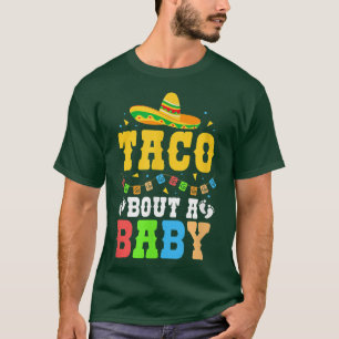 Taco Bout A Baby Pregnancy Cinco de Mayo Meican Mo T-Shirt