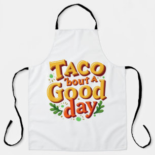 Taco 'bout a Good Day - Food Pun Apron