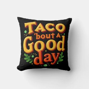 Taco 'bout a Good Day - Food Pun Throw Pillow