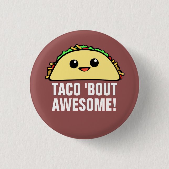 Taco 'Bout Awesome 1 Inch Round Button (Front)