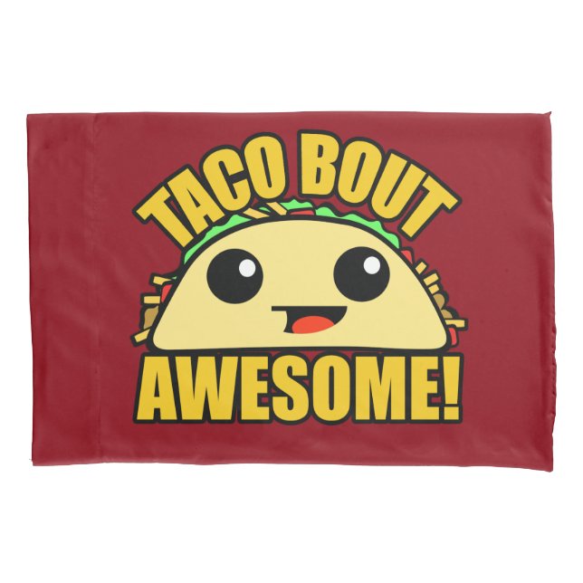Taco Bout Awesome Pillowcase (Front)