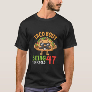 Taco Bout Being 47 Years Old Cool Sunglasses Taco  T-Shirt