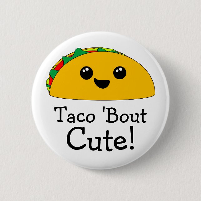 Taco 'Bout Cute Kawaii 2 Inch Round Button (Front)