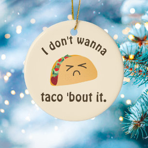 Taco 'Bout It Funny Word Play Food Pun Humour Ceramic Ornament