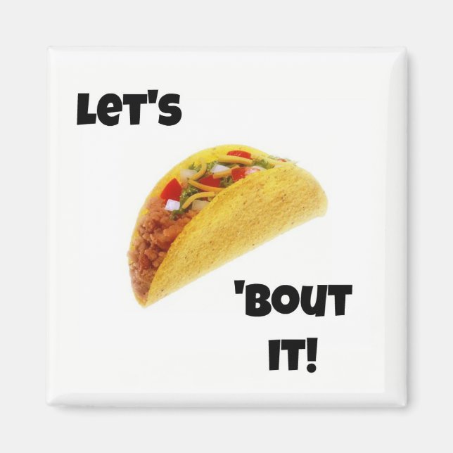 Taco 'Bout It ! Magnet (Devant)