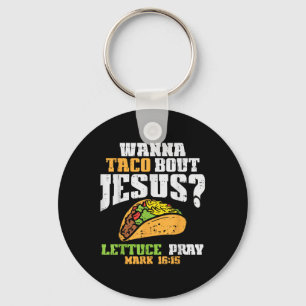 Taco Bout Jesus Lettuce Pray Cinco De Mayo Christi Keychain