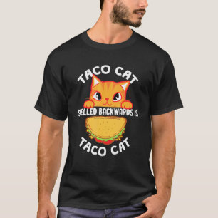 Taco Cat Spelled Backward Is Tacocat Cat T-Shirt