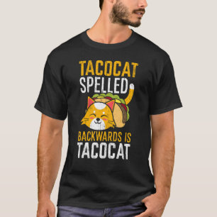 Taco Cat Spelled Backwards Is Taco Cat For A Mexi T-Shirt