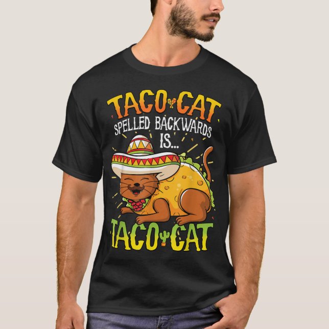 Taco Cat Spelled Backwards Is Taco Cat Funny T-Shirt (Front)