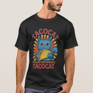 Taco Cat Spelled Backwards Is Taco Cat Funny Taco T-Shirt