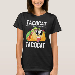Taco Cat Spelled Backwards Is Taco Cat Tacocat T-Shirt