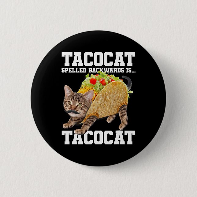 Taco Cat Spelled Backwards Is Tacocat Meme Silly C 2 Inch Round Button (Front)