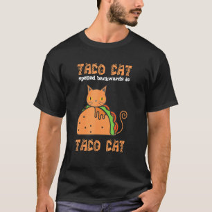 Taco Cat Spelled Backwards T-Shirt