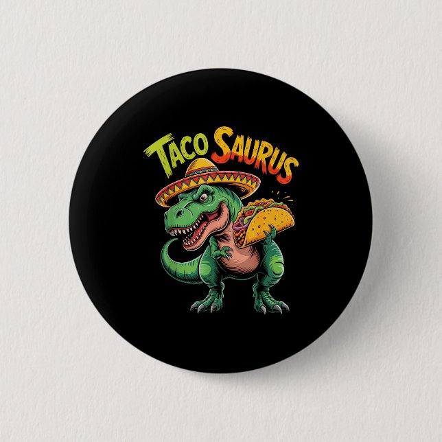 Taco dinosaur t rex funny cinco de mayo tacosaurus 2 inch round button (Front)