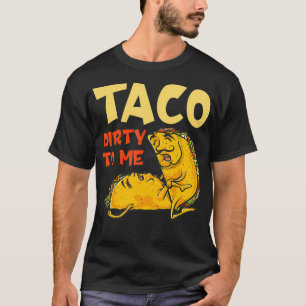 Taco Dirty to Me Cinco De Mayo Mexican Couples T-Shirt