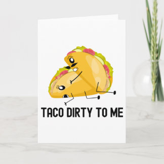 Taco Dirty To Me Funny Tacos Anniversary Gift Card