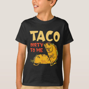 Taco Dirty To Me Shirt - Cinco De Mayo Mexican Cou