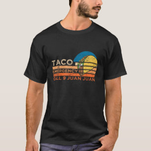 Taco Emergency Call 9 Juan Juan Cinco De Mayo T-Shirt