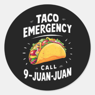Taco Emergency Call 9 Juan Juan Funny Cinco De May Classic Round Sticker