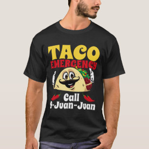 Taco Emergency Call 9 Juan Juan Funny Cinco De May T-Shirt